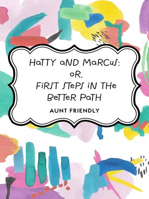cover image of Hatty and Marcus: or, First Steps in the Better Path